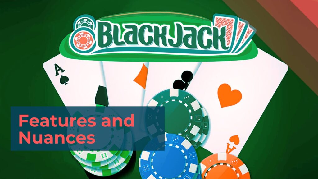 Blackjack Features and Nuances 