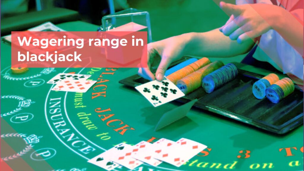 Wagering range in blackjack